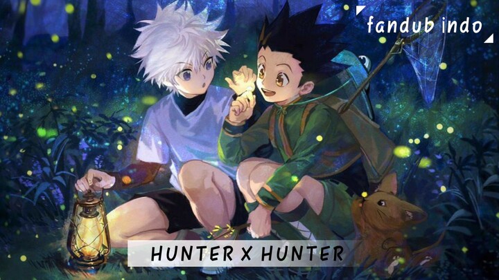 Hunter x Hunter [FANDUB INDO]