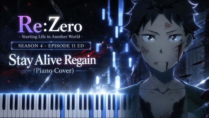 Re:Zero Starting Life in Another World Season 4 - Stay Alive Regain (Piano Cover)