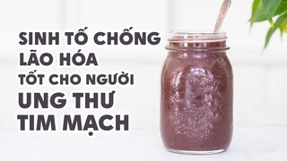 Sinh tố giàu chất chống lão hóa tốt cho người bệnh tim mạch, ung thư, gan