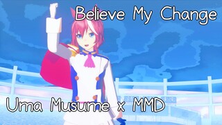 [UmaMusume xMMD] Believe My Change