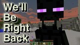 OMG MINECRAFT - WE"ll BE RIGHT BACK FUNNY MOMENTS BY BORIS CRAFT