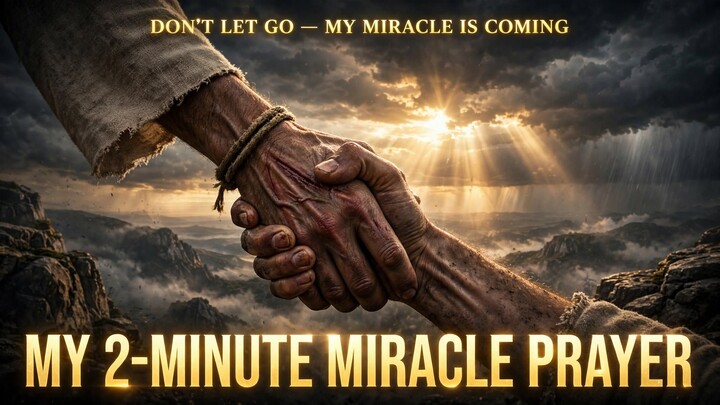 DON'T LET GO OF MY HAND, JESUS | My Miracle Is Coming - 2 Minute Powerful Prayer