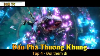 Đấu Phá Thương Khung Phần 3 Tập 4 - Đợi thêm đi