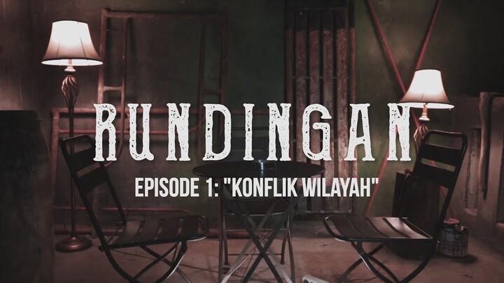 RUNDINGAN 01: "Konflik Wilayah"
