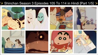 Shinchan Season 3 EPISODES 105 TO 114 in Hindi [Part 1/5]