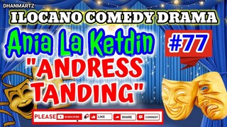 ILOCANO COMEDY || ANDRES TANDING | ANIA LA KETDIN 77 | PAGKAKATAWAAN