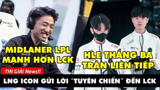 TIN GIẢI 326: LNG ICON ĐÁNH GIÁ THẤP CÁC MIDLANER LCK | HLE GIỮ CHẮC NGÔI NHÌ BẢNG A CKTG 2021