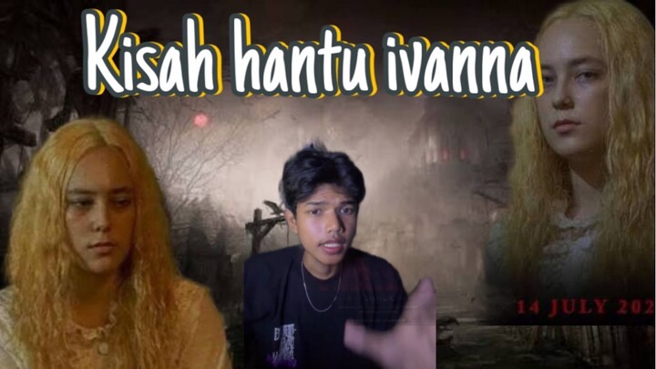 Kisah hantu ivanna😱🤝😱