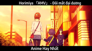 Horimiya 「AMV」 - Đôi mắt đại dương | Hay Nhất