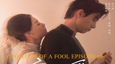 THE LOVE OF A FOOL EPISODE 66 SUBTITLE INDONESIA