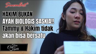 HAKIM BUKAN AYAH BIOLOGIS SASKIA!! Tammy & Hakim tidak akan bisa bersatu💔| TAKDIR CINTA YANG KUPILIH