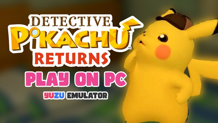 Play Detective Pikahu Returns on Yuzu Emulator PC + Download (YUZU)[NSP]