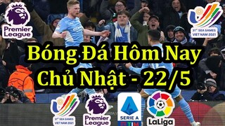 Lịch Thi Đấu Bóng Đá Hôm Nay 22/5 - Ngoại Hạng Anh & Bóng Đá Nam Sea Games 31 - Thông Tin Trận Đấu