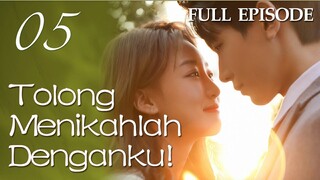 【INDO SUB】FULL EPISODE 05丨Tolong Menikahlah Denganku!丨Please, Be Married