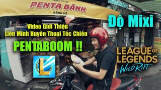 PENTABOOM! Liên Minh Huyền Thoại Tốc Chiến :))) Độ Mixi Xuất Hiện Trong Video Quảng Cáo Cực Chất :3