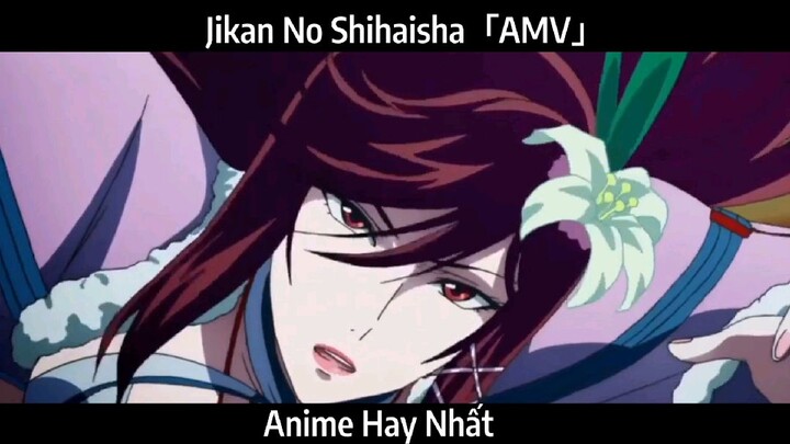 Jikan No Shihaisha「AMV」Hay nhất