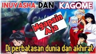 INUYASHA dan KAGOME Ngapain aja ??