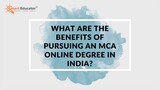 What are the benefits of pursuing an MCA online degree in India