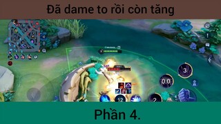 Đã dame to rồi còn tăng p4