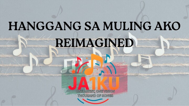 HANGGANG SA MULING AKO REIMAGINED
