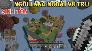 THỬ THÁCH SINH TỒN | KHÁM PHÁ NGÔI LÀNG NGOÀI VŨ TRỤ CÙNG RẤT NHIỀU NGUY HIỂM XUNG QUANH