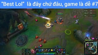 Best lol là đây chứ đâu, game là dễ #7