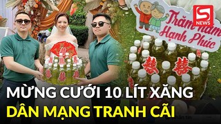 Dân mạng tranh cãi việc cô dâu được hội bạn thân tặng 10 lít xăng trong ngày cưới