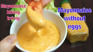 Cách làm sốt Mayonnaise không trứng, béo ngậy làm tại nhà | Tra My Cooking
