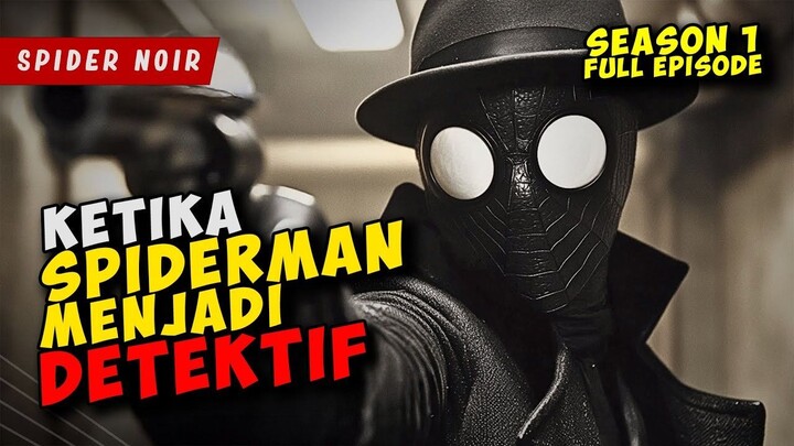 Ketika SPIDERMAN Menjadi DETEKTIF  SPIDER NOIR SEASON 1 FULL EPISODE