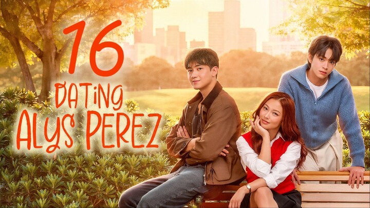 🇵🇭EP. 16 DATING ALYS PEREZ (2026) | ENG SUB | Romance/Comedy/Drama