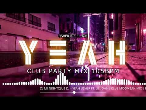 YEAH - Usher FT. Lil Jon | Znyah | DJ MJ [ Club Party Mix ] 105BPM