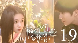 Be Passionately in Love Ep 19 Sub Indo