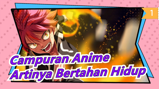 Campuran Anime|[Mashup/Beat-Synced/Keren] Artinya Bertahan Hidup_1