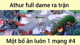 Athur full dame ra trận một bổ ăn luôn 1 mạng #4