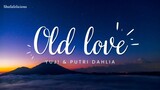Yuji - Old Love (Lyrics) Putri Dahlia #Yuji #PutriDahlia #OldLove