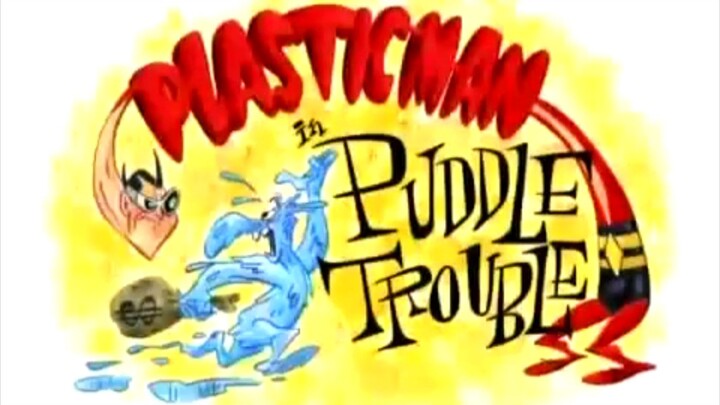 Plastic Man (2006) in Puddle Trouble