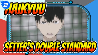 [Haikyuu!!] Setter's Double Standard_2