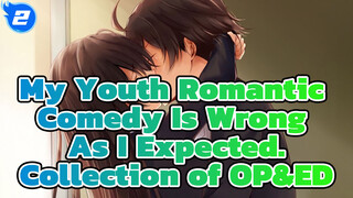 My Youth Romantic Comedy Is Wrong As I Expected|Collection of OP&ED_2