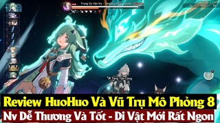 Review Huohuo Dễ Thương Và Vũ Trụ Mô Phỏng 8 - Quá Ngon Với Phiên Bản Mới