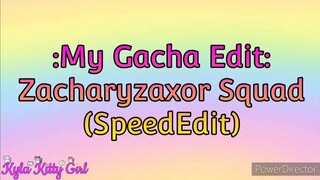 My Editing Video #53: Zacharyzaxor Squad (SpeedEdit)