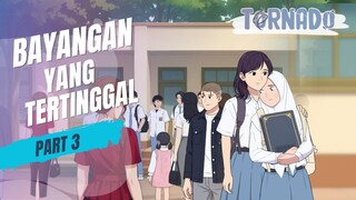 BAYANGAN YANG TERTINGGAL PART 3 - ANIMASI SEKOLAH