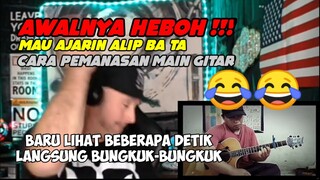 TERBARU‼️ AWALNYA HEBOH‼️ AJARIN CARA PEMANASAN BERMAIN GITAR, UJUNGNYA....|| ALIP BA TA REACTION