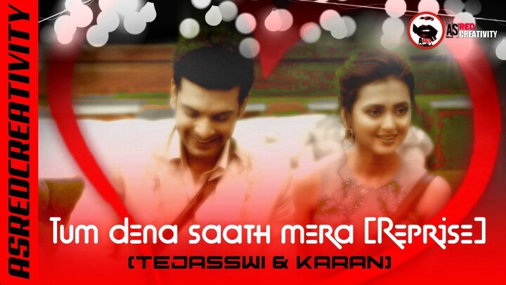 TUM DENA SAATH MERA (REPRISE) TEJRAN VM BY ASRED