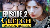 Glitch Episode 2 (Tagalog Dub)