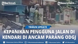 Detik detik Pengguna Jalan Panik Diancam Pria ODGJ Pakai Parang Viral di Kendari Sulawesi Tenggara