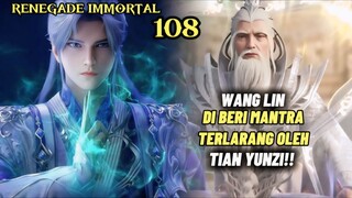 Renegade immortal episode 108 Subtitle Indonesia - Wang lin Di beri mantra terlarang oleh Tian yunzi