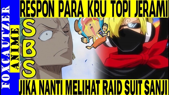 Fakta SBS , Respon Anggota Topi Jerami Jika Melihat Raid Suit Sanji stealth Black ( One Piece )