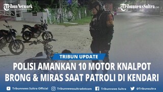 10 Motor Knalpot Brong dan Minuman Keras Diamankan Polisi Saat Patroli Cipta Kondisi di Kendari