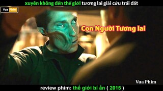 Vô tình Xuyên Không ai Ngờ Cứu Cả Thế Giới - review phim Thế Giới Bí Ẩn