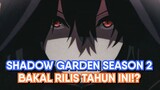 Rumornya Benar! Season 2 Shadow Garden Bakal Rilis Tahun ini!?